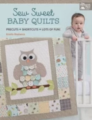 Image of sew sweet baby quilts precuts shortcuts lots of fun