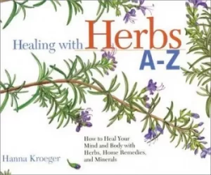 Image of Healing with herbs and home remedies A-Z by Hanna Kroeger