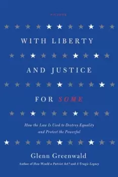 Image of With liberty and justice for some by Glenn Greenwald