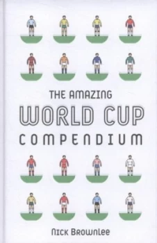 Image of The Amazing World Cup Compendium by Nick Brownlee Hardback