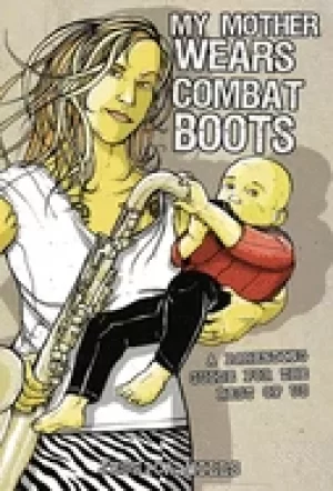 Image of my mother wears combat boots a parenting guide for the rest of us