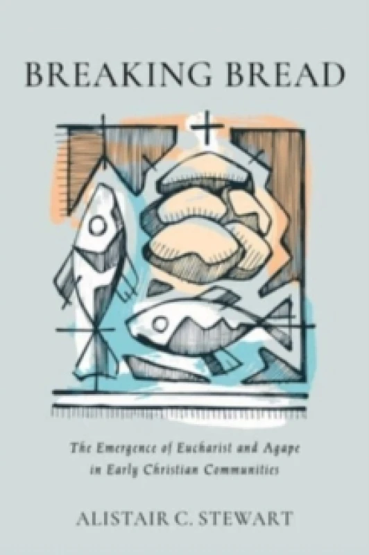 Image of Breaking Bread. Hardback. By Alistair C Stewart Books