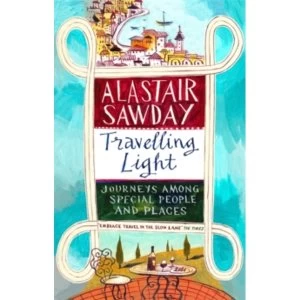 Image of Travelling Light : Journeys Among Special People and Places