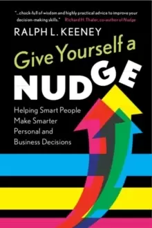Image of Give Yourself a Nudge : Helping Smart People Make Smarter Personal and Business Decisions