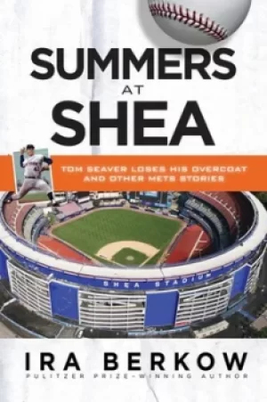 Image of Summers at Shea by Ira Berkow