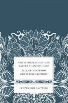 Image of Why Is There Something Rather Than Nothing by Leszek Kolakowski Hardback