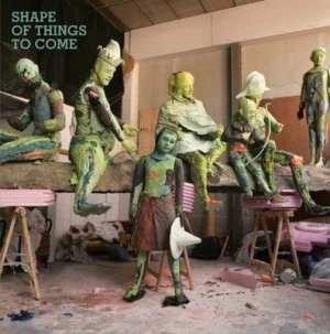 Image of Shape of Things to Come. Hardback
