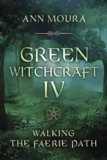 Image of Green Witchcraft IV : Walking the Faerie Path