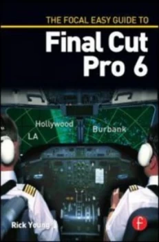 Image of The Focal Easy Guide to Final Cut Pro 6 by Rick Young Book