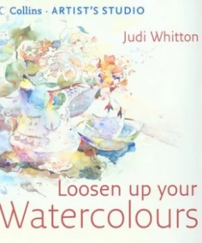 Image of Loosen up Your Watercolours by Judi Whitton Hardback