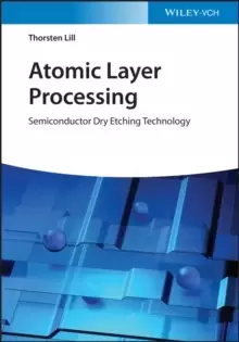 Image of Atomic Layer Processing : Semiconductor Dry Etching Technology