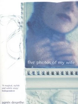 Image of Five Photos of My Wife by Agns Desarthe Book
