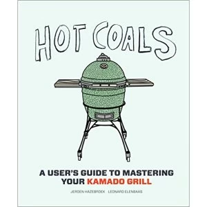 Image of Hot Coals A User's Guide to Mastering Your Kamado Grill Hardback 2015