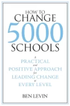 Image of how to change 5000 schools a practical and positive approach for leading ch