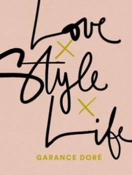 Image of Love X Style X Life by Garance Dore Paperback
