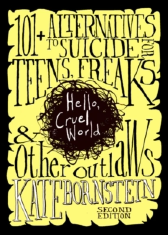 Image of Hello, Cruel World, 2nd Ed. : 121 Alternatives to Suicide for Teens, Freaks, and Other Outlaws Paperback / softback