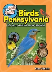 Image of The Kids Guide to Birds of Pennsylvania : Fun Facts, Activities and 86 Cool Birds
