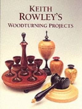 Image of Keith Rowleys Woodturning Projects by Keith Rowley Paperback