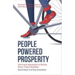Image of People Powered Prosperity: Ultra Local Approaches to Making Poorer Places Wealthier by David Boyle, Tony Greenham (Paperback,...