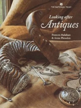 Image of Looking After Antiques by Frances Halahan and Anna Plowden and National Trust Hardback