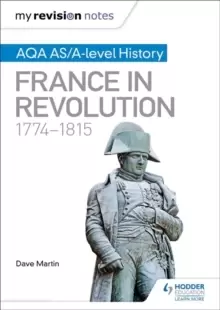 Image of My Revision Notes: AQA AS/A-level History: France in Revolution, 1774-1815