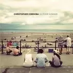Image of Christopher Cordoba - Us Poor Humans (Music CD)