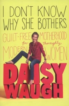Image of I Dont Know Why She Bothers by Daisy Waugh Paperback
