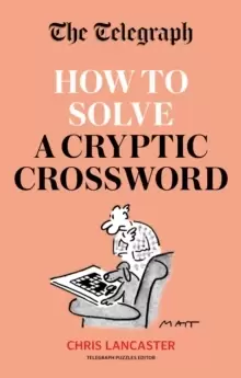 Image of The Telegraph: How To Solve a Cryptic Crossword : Mastering cryptic crosswords made easy