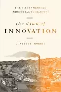 Image of dawn of innovation the first american industrial revolution