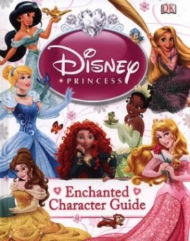 Image of Disney Princess Enchanted Character Guide by Dk Hardback