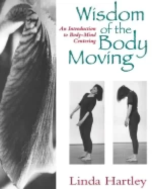 Image of wisdom of the body moving an introduction to body mind centering