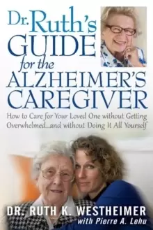Image of Dr. Ruth's Guide for the Alzheimer's Caregiver: How to Care for Your Loved One Without Getting Overwhelmed