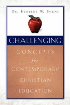Image of Challenging Concepts for Contemporary Christian Education by Herbert W Byrne Paperback