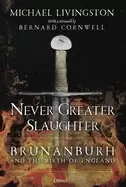 Image of never greater slaughter brunanburh and the birth of england