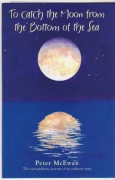 Image of To Catch the Moon from the Bottom of the Sea by Peter Mcewan Hardback