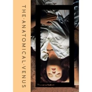 Image of Anatomical Venus : Wax / Sex / God / Death Hardcover