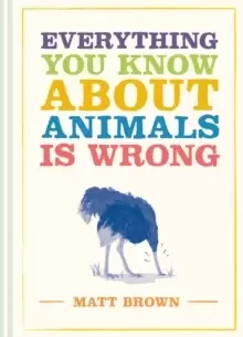 Image of Everything You Know About Animals is Wrong