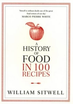 Image of A History of Food in 100 Recipes by William Sitwell Paperback