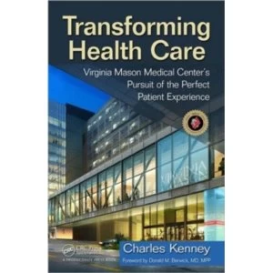Image of Transforming Healthcare: Virginia Mason Medical Center's Pursuit of the Perfect Patient Experience by Virginia Mason...