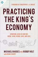 Image of practicing the kings economy honoring jesus in how we work earn spend save