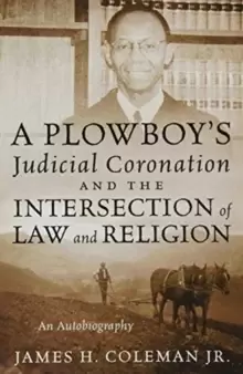 Image of A Plowboys Judicial Coronation and the Intersection of Law and Religion : An Autobiography
