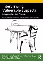 Image of Interviewing Vulnerable Suspects Safeguarding the Process