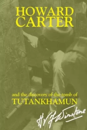 Image of Howard Carter and the Discovery of the Tomb of Tutankhamun by H V F Winstone
