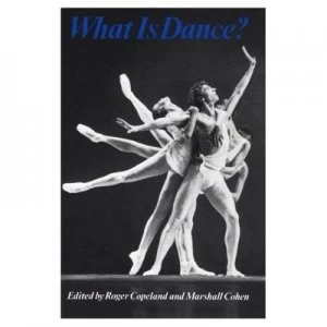 Image of What Is Dance by Roger Copeland Book