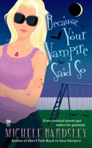 Image of Because your vampire said so by Michele Bardsley