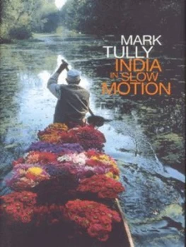 Image of India in Slow Motion by Mark Tully Hardback