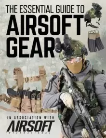 Image of The Essential Guide to Airsoft Gear