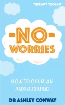 Image of No Worries : How to calm an anxious mind