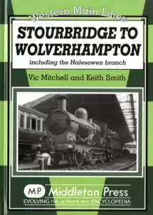 Image of Stourbridge to Wolverhampton : Including the Halesowen Branch