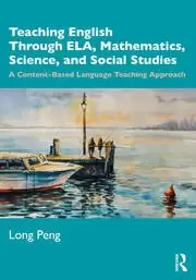 Image of Teaching English Through ELA Mathematics Science and Social Studies A Content-Based Language Teaching Approach